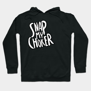 Snap my choker Hoodie